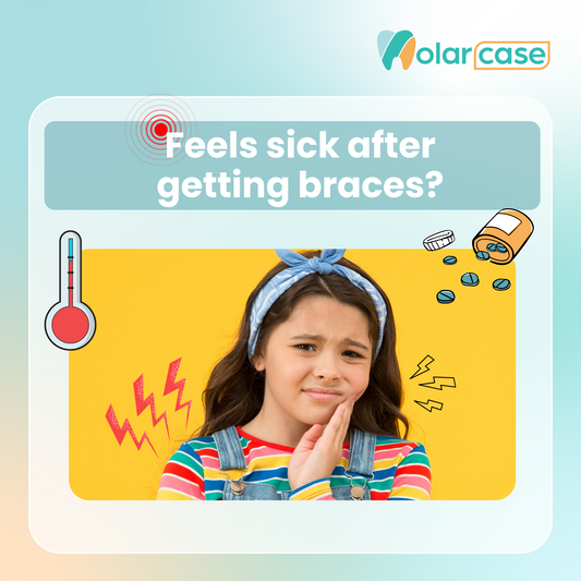 Why do I feel sick after getting braces? | Molarcase.com